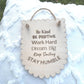 Inspirational Wooden Quote Sign | Be Kind Wall Decor Positive Affirmation Hanging | Motivational Kids Room Decor | Classroom or Office Sign