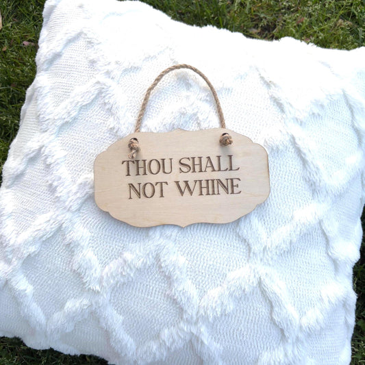 Thou Shall Not Whine Wooden Sign | Funny Home Decor | Rustic Mini Wall Hanging | Parenting Humor Sign | Playroom or Kitchen Wall Art